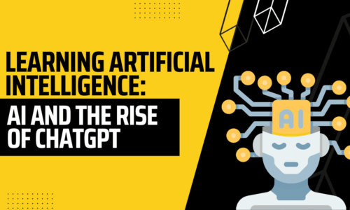 Learning Artificial Intelligence: AI and the rise of ChatGPT