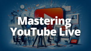 Mastering YouTube Live: Strategies to Boost Your YouTube Visibility