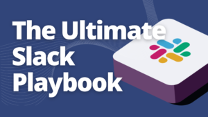 The Ultimate Slack Playbook: Unlocking Team Potential with Slack