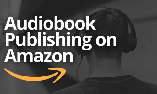 Audiobook Publishing on Amazon: A Comprehensive Guide