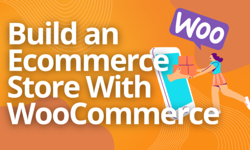 Build an Ecommerce Store With WooCommerce