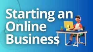 Starting an Online Business: Building Your Six-Figure Online Empire