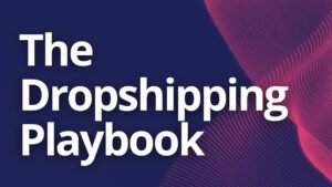 The Dropshipping Playbook: Creating a Profitable Online Business
