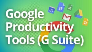 Google Productivity Tools (G Suite): Tools for Business and Education
