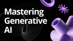 Mastering Generative AI: Revolutionize Your Digital World