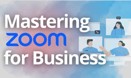 Mastering Zoom for Business: A Comprehensive Guide